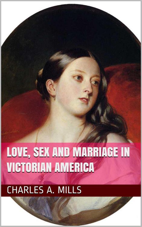 Produktbild: Love, Sex and Marriage in Victorian America