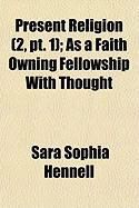 Produktbild: Present Religion (2, PT. 1); As a Faith Owning Fellowship with Thought
