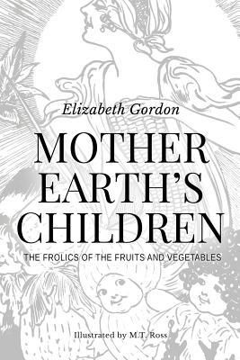 Produktbild: Mother Earth's Children; The Frolics of the Fruits and Vegetables: Illustrated in B & W