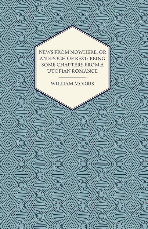 Produktbild: News from Nowhere, or an Epoch of Rest: Being Some Chapters from a Utopian Romance (1891)
