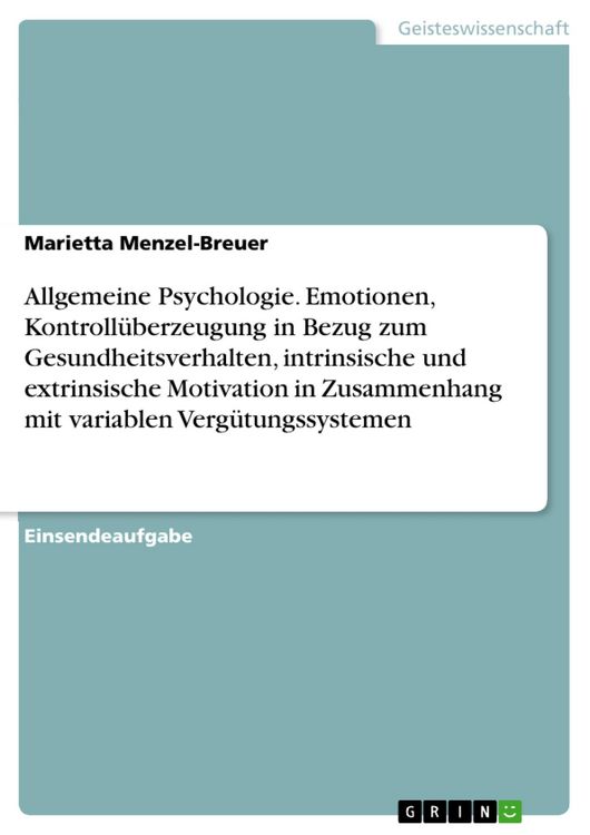 Produktbild: Allgemeine Psychologie. Emotionen, Kontroll&uuml;berzeugung in Bezug zum Gesundheitsverhalten, intrinsische und extrinsische Motivation in Zusammenhang mit
