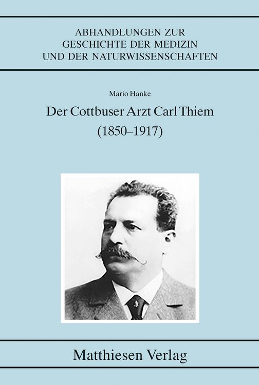 Produktbild: Der Cottbuser Arzt Carl Thiem (1850&ndash;1917)