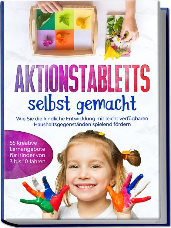 Produktbild: Aktionstabletts selbst gemacht: Wie Sie die kindliche Entwicklung mit leicht verf&uuml;gbaren Haushaltsgegenst&auml;nden spielend f&ouml;rdern - 55 kreative Lernangebote f&uuml;r Kinder von 3 bis 10 Jahren