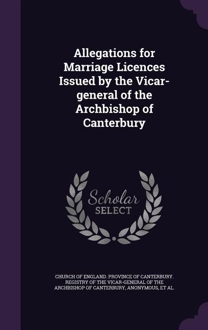 Produktbild: Allegations for Marriage Licences Issued by the Vicar-general of the Archbishop of Canterbury