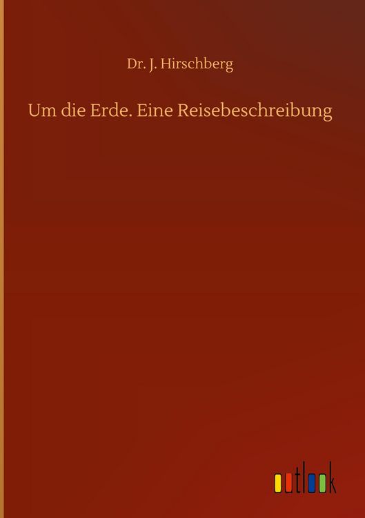 Produktbild: Um die Erde. Eine Reisebeschreibung