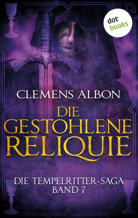 Produktbild: Die Tempelritter-Saga - Band 7: Die gestohlene Reliquie