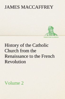 Produktbild: History of the Catholic Church from the Renaissance to the French Revolution - Volume 2