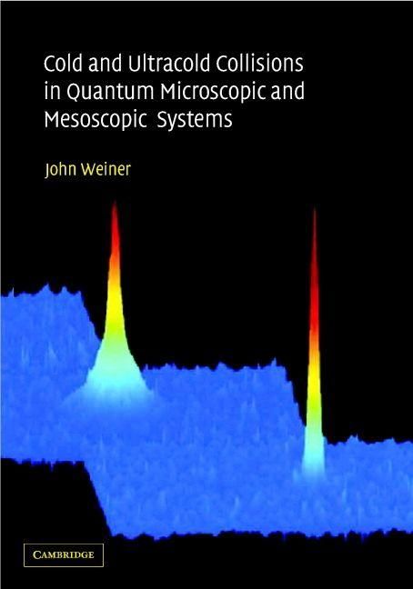 Produktbild: Cold and Ultracold Collisions in Quantum Microscopic and Mesoscopic Systems