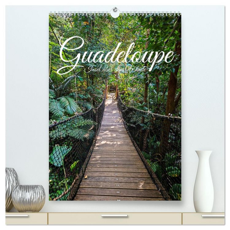 Produktbild: Guadeloupe, Insel &uuml;ber dem Winde (hochwertiger Premium Wandkalender 2026 DIN A2 hoch), Kunstdruck in Hochglanz