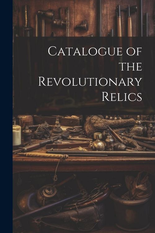 Produktbild: Catalogue of the Revolutionary Relics