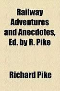 Produktbild: Railway Adventures and Anecdotes, Ed. by R. Pike