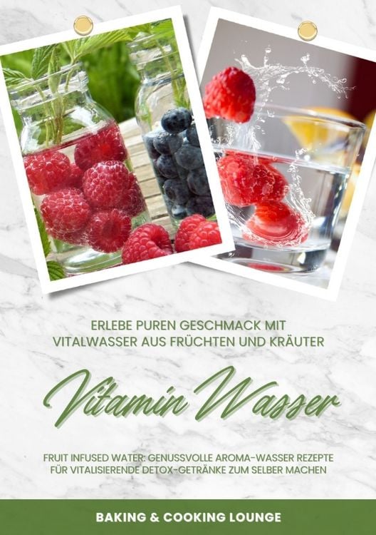 Produktbild: Vitamin Wasser: Erlebe puren Geschmack mit Vitalwasser aus Fr&uuml;chten und Kr&auml;utern (Fruit Infused Water: Genussvolle Aroma-Wasser Rezepte f&uuml;r vitalisier