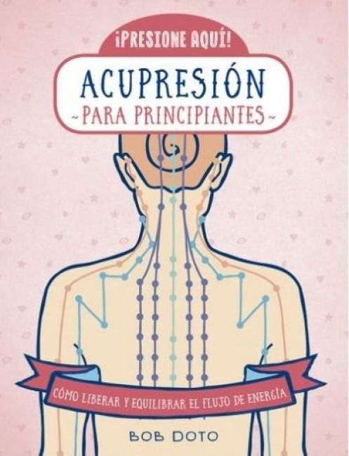 Produktbild: Acupresi&oacute;n para principiantes : c&oacute;mo liberar y equilibrar el flujo de energ&iacute;a