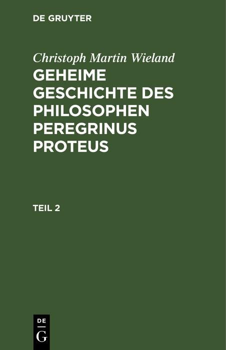 Produktbild: Christoph Martin Wieland: Geheime Geschichte des Philosophen Peregrinus Proteus. Teil 2