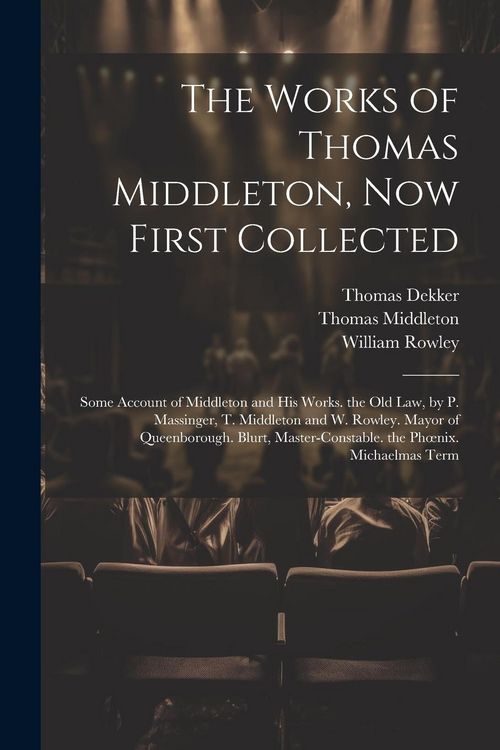 Produktbild: The Works of Thomas Middleton, Now First Collected