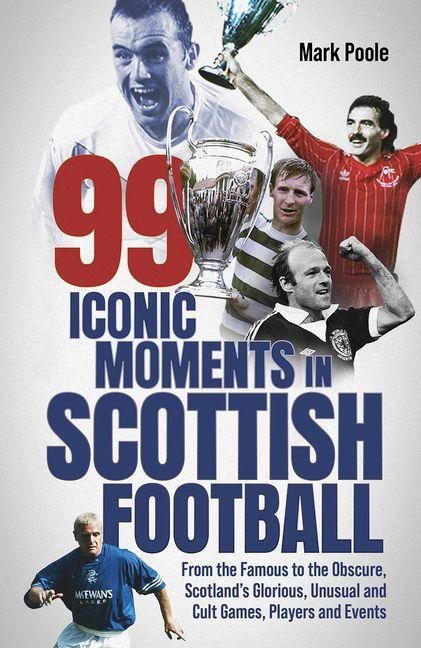 Produktbild: 99 Iconic Moments in Scots Football