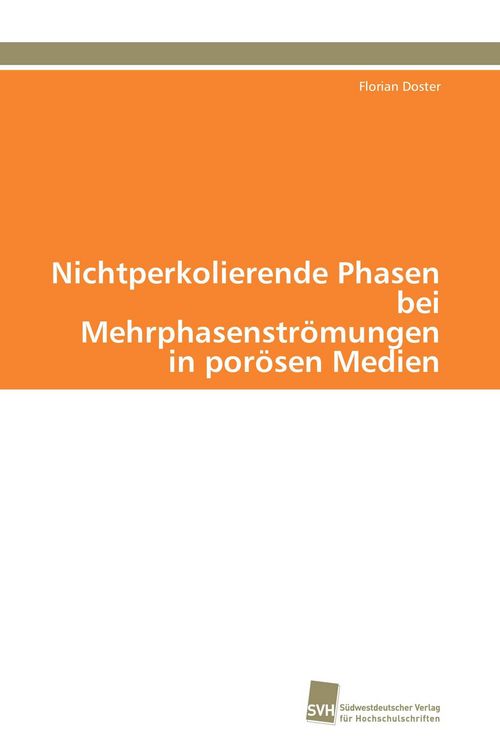 Produktbild: Nichtperkolierende Phasen bei Mehrphasenstr&ouml;mungen in por&ouml;sen Medien