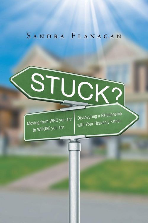 Produktbild: Stuck? Moving from WHO you are to WHOSE you are. Discovering a Relationship with Your Heavenly Father