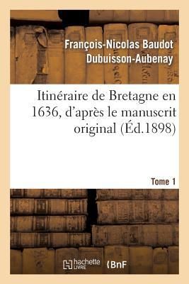 Produktbild: Itin&eacute;raire de Bretagne En 1636, d'Apr&egrave;s Le Manuscrit Original. T. 1