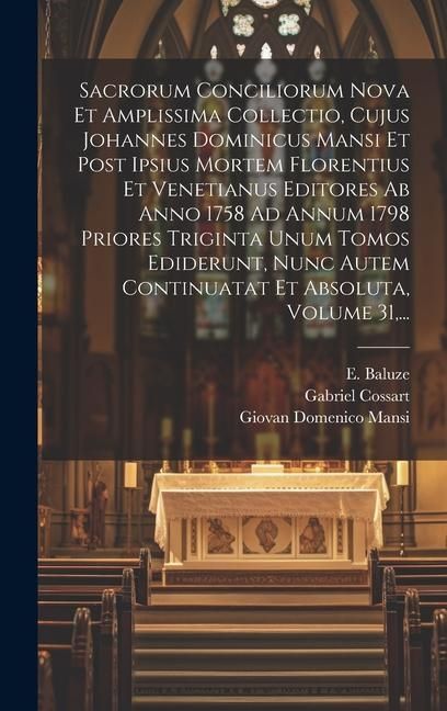 Produktbild: Sacrorum Conciliorum Nova Et Amplissima Collectio, Cujus Johannes Dominicus Mansi Et Post Ipsius Mortem Florentius Et Venetianus Editores Ab Anno 1758