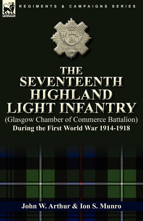Produktbild: The Seventeenth Highland Light Infantry (Glasgow Chamber of Commerce Battalion) During the First World War 1914-1918