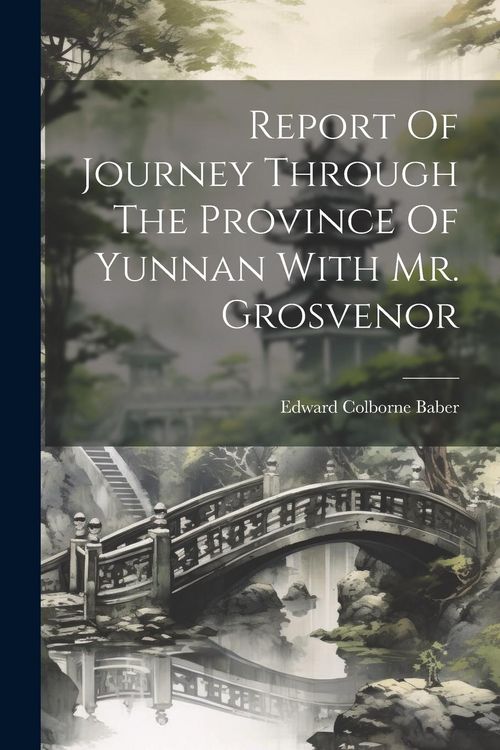 Produktbild: Report Of Journey Through The Province Of Yunnan With Mr. Grosvenor