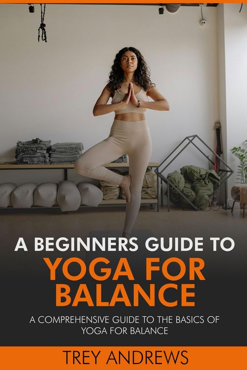 Produktbild: A Beginners Guide to Yoga for Balance: A Comprehensive Guide to the Basics of Yoga for Balance