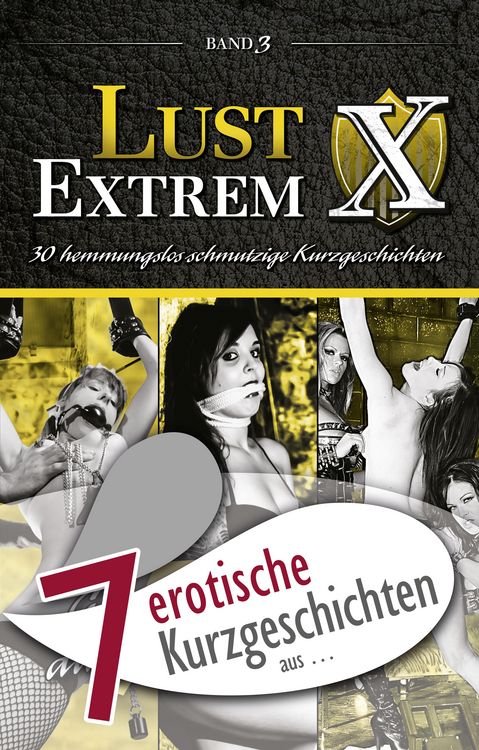 Produktbild: 7 erotische Kurzgeschichten aus: "Lust Extrem 3: Gnadenlos ausgeliefert"