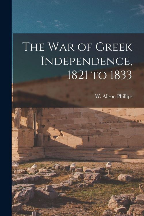 Produktbild: The War of Greek Independence, 1821 to 1833