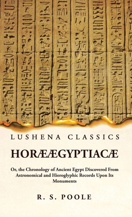 Produktbild: Hor&aelig; &AElig;gyptiac&aelig; Or, the Chronology of Ancient Egypt Discovered From Astronomical and Hieroglyphic Records Upon Its Monuments