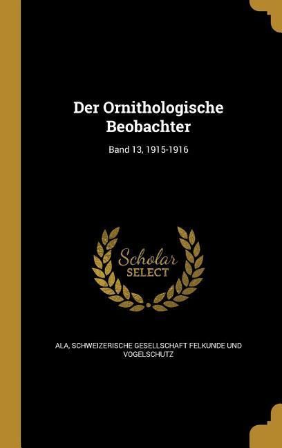 Produktbild: Der Ornithologische Beobachter; Band 13, 1915-1916