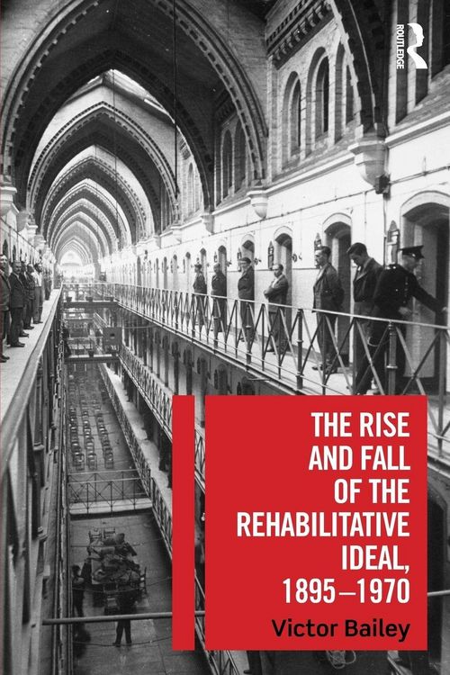 Produktbild: The Rise and Fall of the Rehabilitative Ideal, 1895-1970