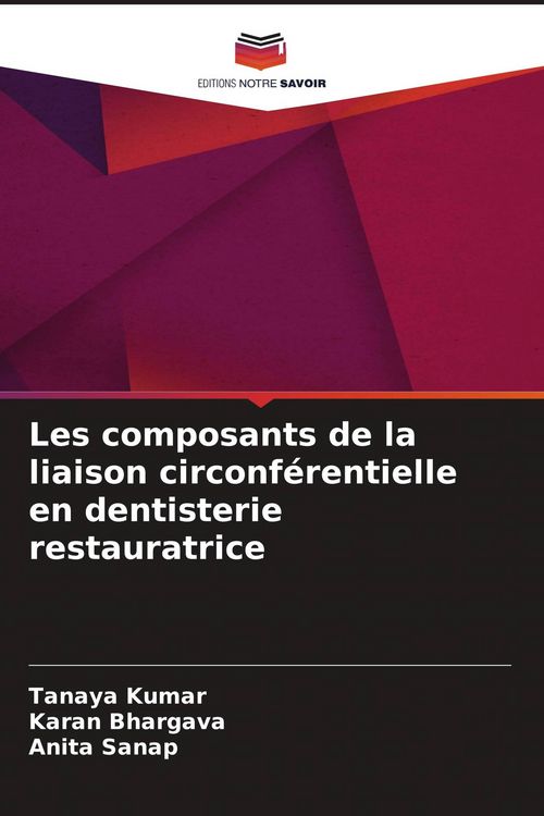 Produktbild: Les composants de la liaison circonf&eacute;rentielle en dentisterie restauratrice