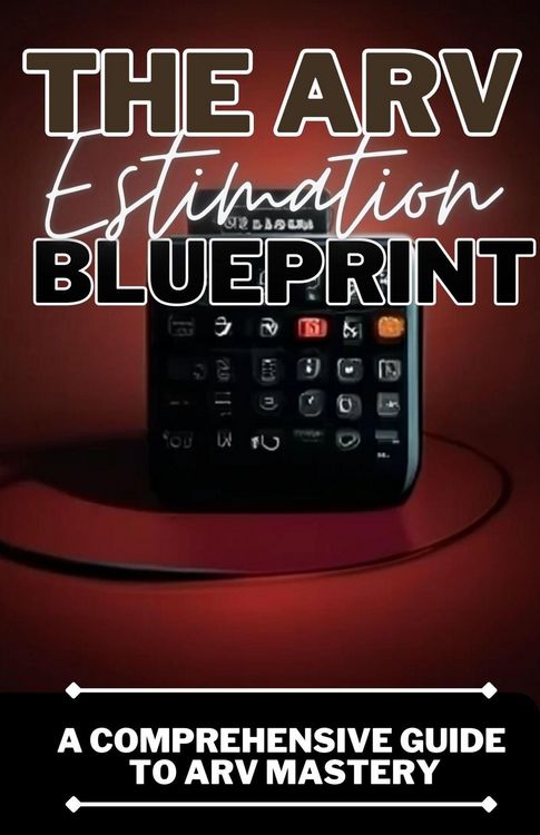 Produktbild: The ARV Estimation Blueprint: A Comprehensive Guide To ARV Mastery