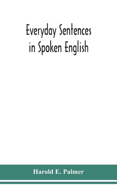 Produktbild: Everyday sentences in spoken English, in phonetic transcription with intonation marks (For the use of Foreign Students)