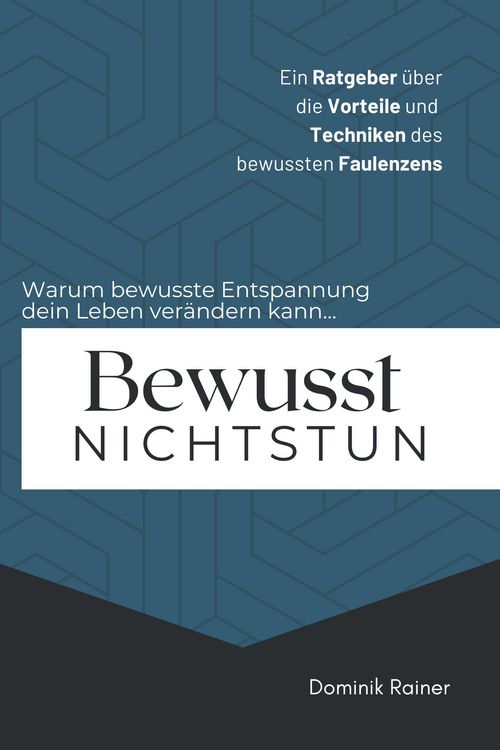 Produktbild: Bewusst Nichtstun: Ein Ratgeber &uuml;ber die Vorteile und Techniken des bewussten Faulenzens
