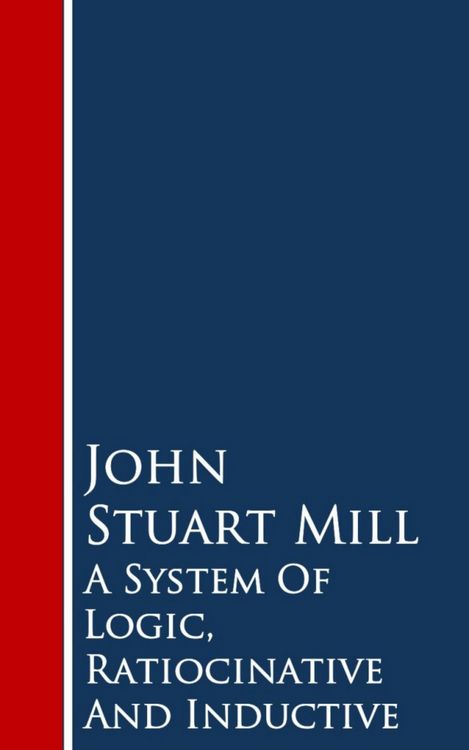 Produktbild: A System Of Logic, Ratiocinative And Inductive