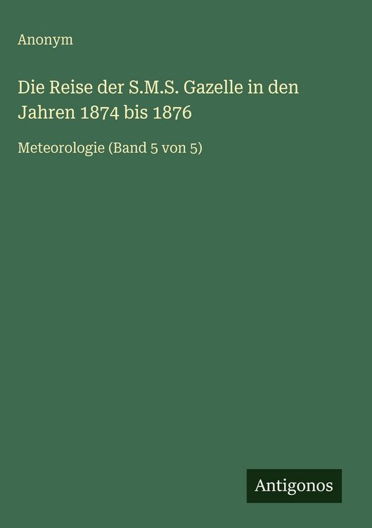 Produktbild: Die Reise der S.M.S. Gazelle in den Jahren 1874 bis 1876