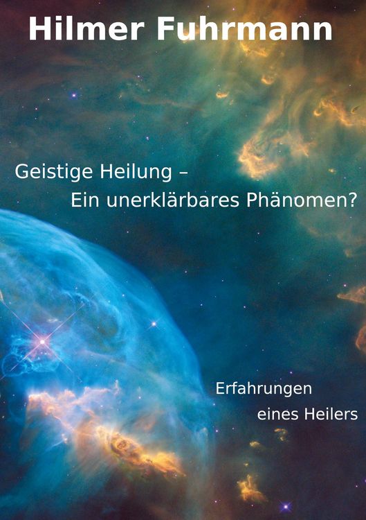 Produktbild: Geistige Heilung-ein unerkl&auml;rbares Ph&auml;nomen?