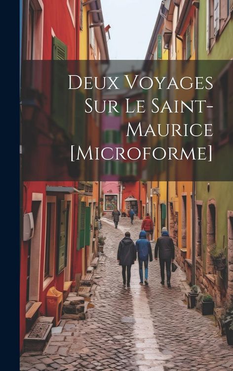 Produktbild: Deux Voyages Sur Le Saint-Maurice [microforme]