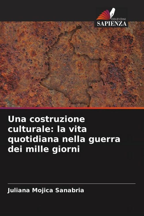 Produktbild: Una costruzione culturale: la vita quotidiana nella guerra dei mille giorni