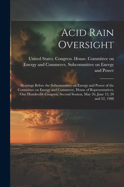 Produktbild: Acid Rain Oversight: Hearings Before the Subcommittee on Energy and Power of the Committee on Energy and Commerce, House of Representatives
