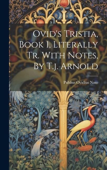 Produktbild: Ovid's Tristia, Book 1, Literally Tr. With Notes, By T.j. Arnold