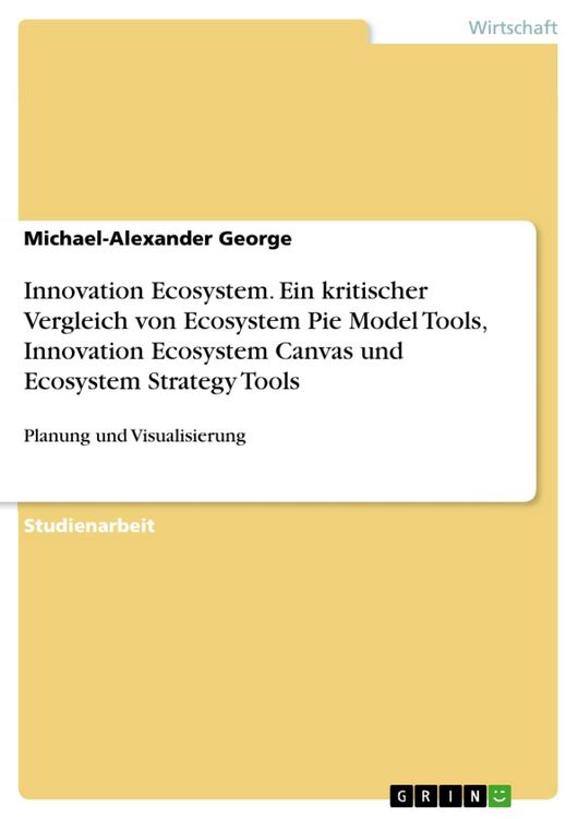 Produktbild: Innovation Ecosystem. Ein kritischer Vergleich von Ecosystem Pie Model Tools, Innovation Ecosystem Canvas und Ecosystem Strategy Tools