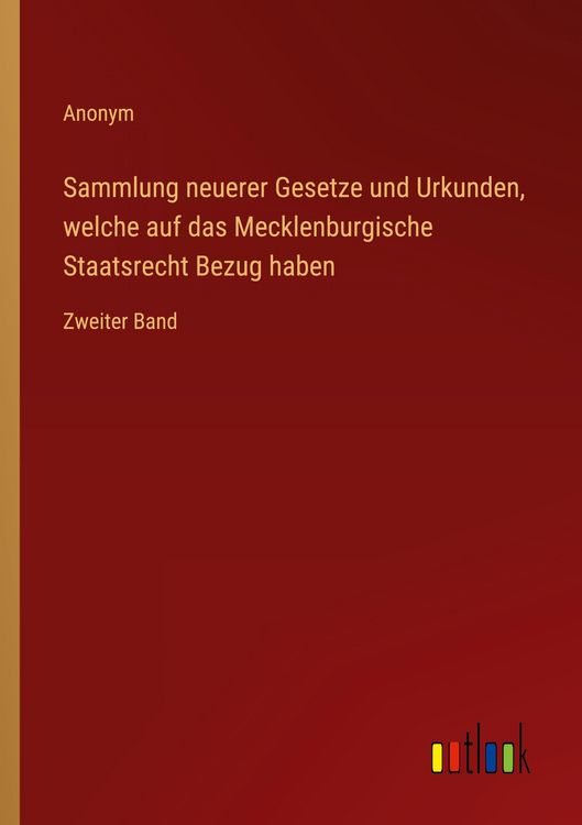 Produktbild: Sammlung neuerer Gesetze und Urkunden, welche auf das Mecklenburgische Staatsrecht Bezug haben
