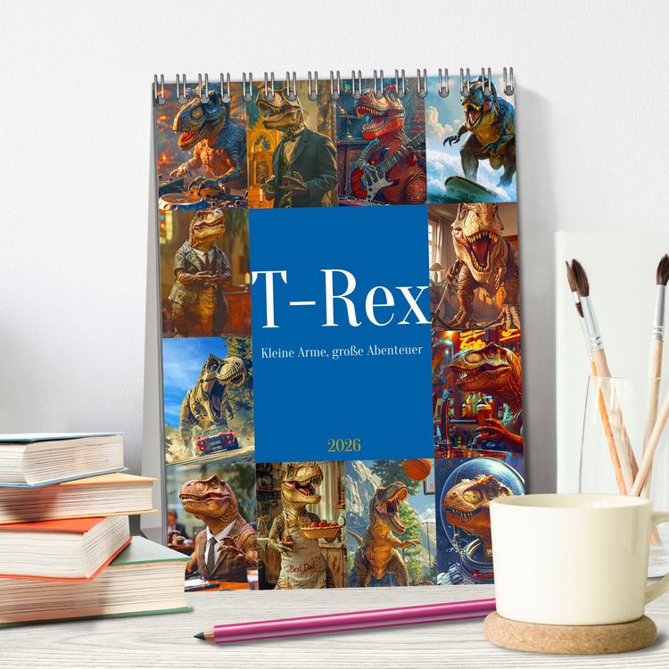 Produktbild: Tyrannosaurus Rex - Kleine Arme, gro&szlig;e Abenteuer (Tischkalender 2026 DIN A5 hoch), CALVENDO Monatskalender