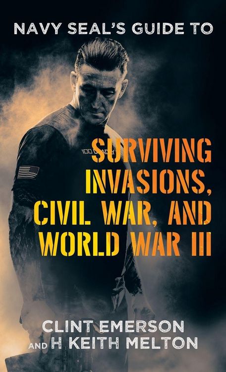 Produktbild: Navy SEAL's Guide to Surviving Invasions, Civil War, and World War III