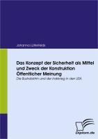 Produktbild: Das Konzept der Sicherheit als Mittel und Zweck der Konstruktion &Ouml;ffentlicher Meinung