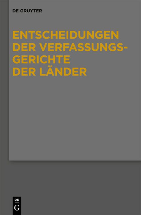Produktbild: Entscheidungen der Verfassungsgerichte der L&auml;nder (LVerfGE) / Baden-W&uuml;rttemberg, Berlin, Brandenburg, Bremen, Hamburg, Hessen, Mecklenburg-Vorpommern, Niedersachsen, Saarland, Sachsen, Sachsen-Anhalt, Th&uuml;ringen