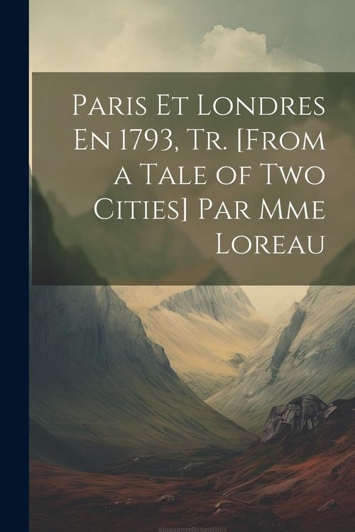 Produktbild: Paris Et Londres En 1793, Tr. [From a Tale of Two Cities] Par Mme Loreau